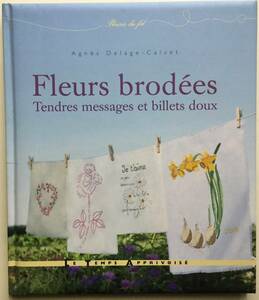 送料無料■ARTBOOK_OUTLET■ N4-048 ★ フランス LTA 花の刺繍 優しいメッセージ FLEURS BRODEES by ANGES DELAGE CALVET