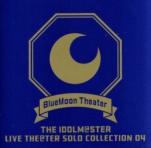 ＴＨＥ　ＩＤＯＬＭ＠ＳＴＥＲ　ＬＩＶＥ　ＴＨＥ＠ＴＥＲ　ＳＯＬＯ　ＣＯＬＬＥＣＴＩＯＮ　０４　ＢｌｕｅＭｏｏｎ　Ｔｈｅａｔｅｒ（ラ