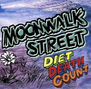 ＤＩＥＴ　ＤＥＡＴＨ　ＣＯＵＮＴ／ＭＯＯＮＷＡＬＫ　ＳＴＲＥＥＴ