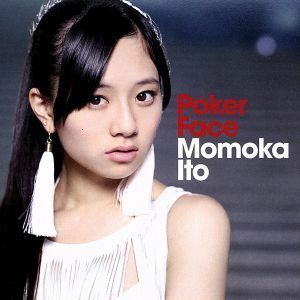 Ｐｏｋｅｒ Ｆａｃｅ／伊藤萌々香