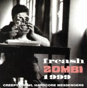 ＦＲＥＳＨ　ＺＯＭＢＩ　１９９９／ＣＲＥＥＰＹ　ＣＲＡＷＬ