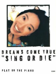 ドリームズ・カム・トゥルー「ＳＩＮＧ　ＯＲ　ＤＩＥ」 ピアノ弾き語り／西川隆宏