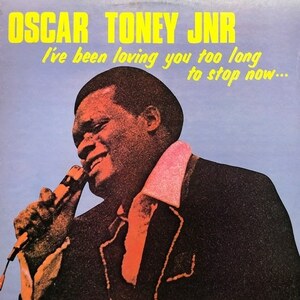 Oscar Toney Jnr - I've Been Loving You Too Long To Stop Now...（★盤面極上品！）