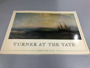 ★　【洋書図録 TURNER AT THE TATE NINETY - TWO OIL PAINTINGS J.M.W.Turner in the Tate Galle…】161-02304