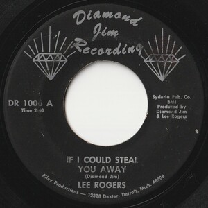 Lee Rogers If I Could Steal You Away / Sweetest Woman Ever Born Diamond Jim US DR 1006 202158 SOUL ソウル レコード 7インチ 45