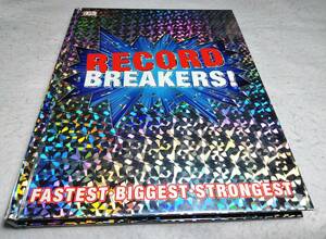 ＜洋書＞レコードブレイカー・記録破り：最速・最大・最強『RECORD BREAKERS!: Fastest・Biggest・Strongest』