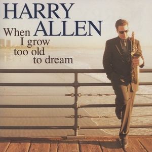 ハリー・アレン HARRY ALLEN / 夢見る頃を過ぎても When I grow too old to dream / 2000.05.24 / NOVUS-J / BVCJ-34007