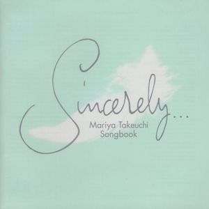 Sincerely・・・ ～Mariya Takeuchi Songbook～ / 竹内まりやカバー集 / 2002.07.10 / オムニバス盤 / UUCH-1053