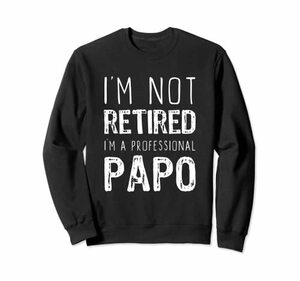 I'm Not Retired Professional Papo Retirement Funny トレーナー