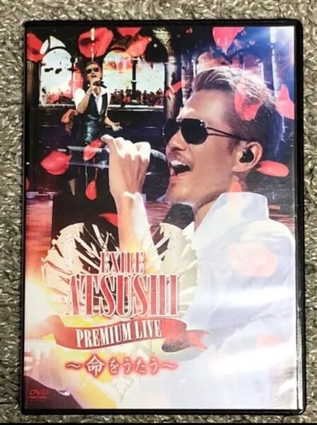 EXILE ATSUSHI PREMIUM LIVE ~命をうたう~ DVD