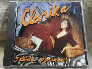 [シャンソン] CLARIKA - J'ATTENDRAI PAS CENT ANS ! 93年 フランス 廃盤 レア盤