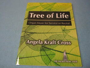 ｍ　輸入オルガン用楽譜　Tree of Life: Organ Music for Service or Recital　 Angela Kraft Cross