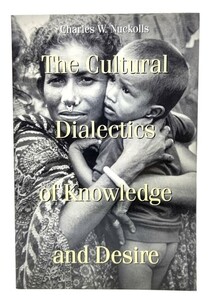 The Cultural Dialectics of Knowledge and Desire/ Charles W. Nuckolls (著) /Univ of Wisconsin Press