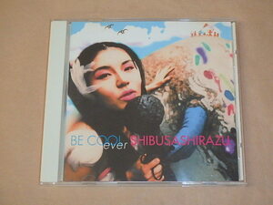 BE COOL　/　SHIBUSASHIRAVU（渋さ知らズ）/　CD