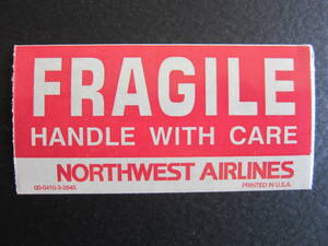 ノースウエスト航空■NORTWEST AIRLINES■こわれもの■FRAGILE HANDLE WITH CARE■ステッカー