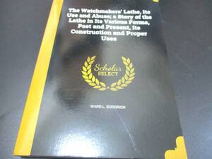 時計旋盤マニュアル【２９８㌻】◇本　洋書 時計工具　The Watchmakers' Lathe