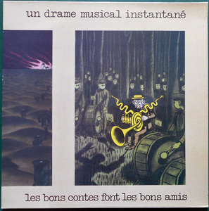 【LP】UN DRAME MUSICAL INSTANTANE - Les Bons Contes Font Les Bons Amis【仏GRRR/1983年/NWWリスト】