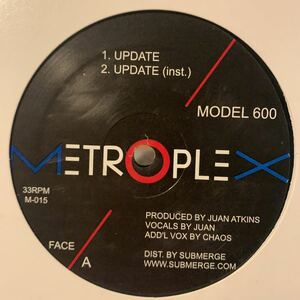 [ Model 600 - Update - Metroplex M-015 ] Juan Atkins , Chaos/Marc Floyd , Mad Mike