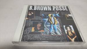 Y1845 『CD』　B.BROWN POSSE B.ブラウン・パシイ/ボビー・ブラウン、スタイルズ、クープ・B etc