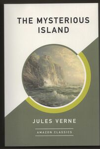 The Mysterious Island (AmazonClassics)ペーパーバック ISBN 9781542015721 