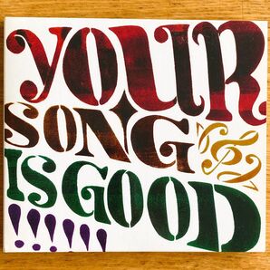 YOUR SONG IS GOOD/YOUR SONG IS GOOD