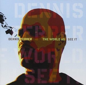 World As I See It Dennis Ferrer 輸入盤CD