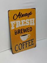 K188 新品●ブリキ看板 コーヒー ALWAYS FRESH BREWED COFFEE カフェ 喫茶店 cafe インテリアに レトロ アンティーク_画像4