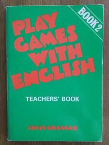 PLAY CAMES WITH ENGLISH BOOK 2, TEACHER ’S BOOK/ 英会話テキスト / 初級の上〜中級