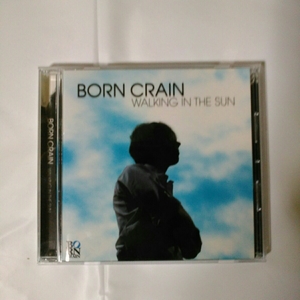 BORN CRAIN /WALKING IN THE SUN 国内盤、解説・歌詞・対訳付き