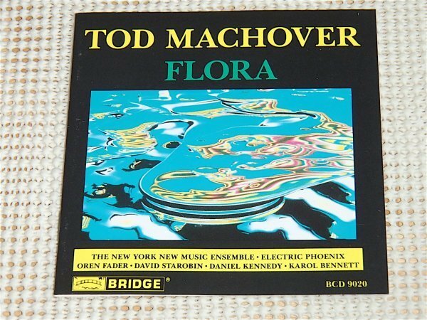 廃盤 Tod Machover トッド マコーヴァー Flora /New York New Music Ensemble Electric Phoenix Oren Fader David Starobin Daniel Kennedy