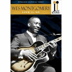 ウェス・モンゴメリー - ライヴ・イン '65 《ジャズ・アイコンズDVDシリーズ2》