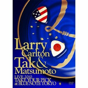 Larry Carlton&Tak Matsumoto LIVE 2010 “TAKE YOUR PICK”at BLUE NOTE TOK