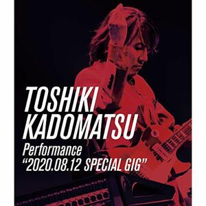 TOSHIKI KADOMATSU Performance“2020.08.12 SPECIAL GIG (BD) (特典なし) Blu-