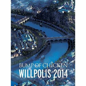 BUMP OF CHICKEN WILLPOLIS 2014(初回限定盤) Blu-ray