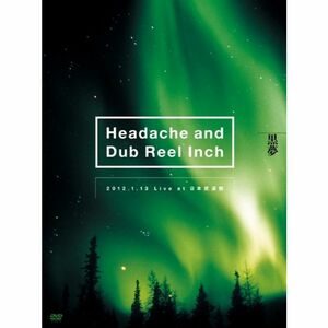 Headache and Dub Reel Inch 2012.1.13 Live at 日本武道館(初回生産限定盤) DVD