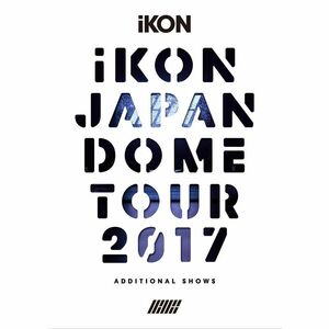 iKON JAPAN DOME TOUR 2017 ADDITIONAL SHOWS(DVD3枚組+CD2枚組)(スマプラ対応)(初回生産限