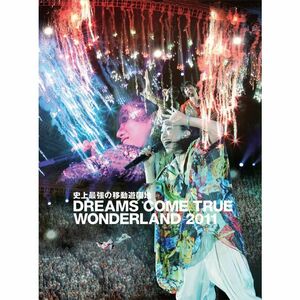 史上最強の移動遊園地 DREAMS COME TRUE WONDERLAND 2011 (初回限定盤) DVD