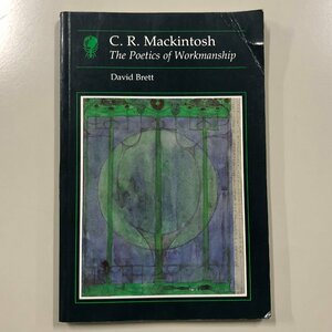 『C. R. Mackintosh the poetics of workmanship』造船 美術教育 建築家　デザイナー　マッキントッシュ　DAVID BRETT