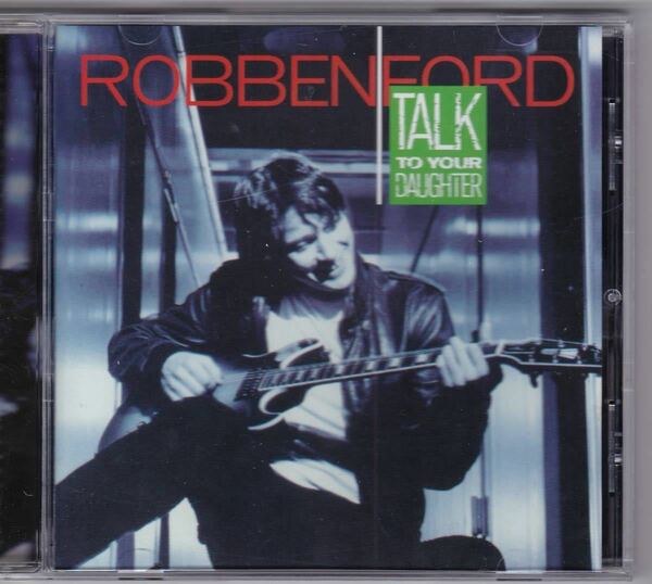 ロベン・フォード トーク・トゥ・ユア・ドーター ROBBEN FORD TALK TO TOUR DAUGHTER