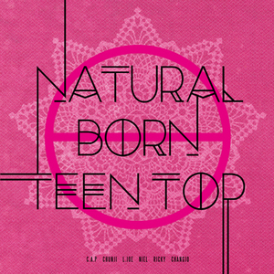 ◆Teen Top 6th Mini Album 『Natural Born TEEN TOP』Passion Ver. 直筆サインCD◆韓国