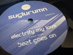 12”★Sugiurumn / Electrify My Love / Beat Goes On / ヴォーカル・ハウス！