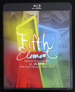 宇都宮隆 Takashi Utsunomiya U_WAVE 10th Anniversary Tour 2015 FIFTH ELEMENT [Blu-ray]