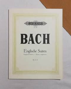 Ａか　輸入楽譜　Edition Peters　Nr.203　BACH　 Englische Suiten　 Englisch Suites - Suites Anglaises　Nr.1-3　バッハ　ペータース