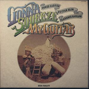 I LP ゴリー・カーター ギター・スリム クラレンス・ガーロウGOONA SQUEEZE MY GUITAR レコード 5点以上落札で送料無料