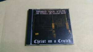 Christ On A Crutch - Spread Your Filth (The Doughnut And Bourbon Years)☆Crucial Youth BLACK FLAG Offenders MDC LIFE SENTENCE