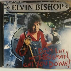 Don't Let the Bossman Get You down Elvin Bishop