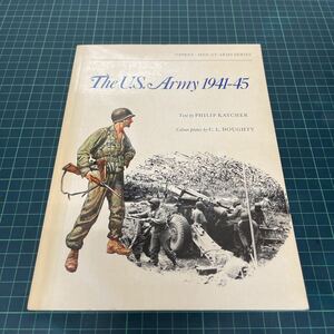 洋書 ミリタリー The U.S. Army 1941-45 PHILIP KATCHER 軍服 資料