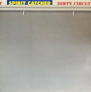 SPIRIT CATCHER/DIRTY CIRCUIT