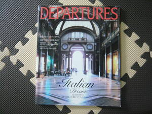 ＤＥＰＡＲＴＵＲＥＳ　デパーチャーズ日本版　 2006年8月20日 発行　北イタリアの「夢の国」を築いた人々を訪ねて