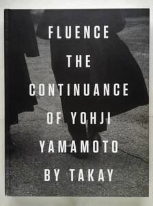 Takay / Fluence　The Continuance of Yohji Yamamoto　山本耀司